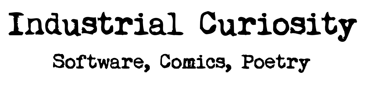 Industrial Curiosity: Software, Comics, Poetry